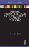Extending International Human Rights Protections to Vulnerable Populations (eBook, ePUB)