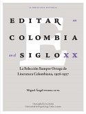 Editar en Colombia en el siglo xx: la Selección Samper Ortega de Literatura Colombiana (1928-1937) (eBook, PDF)