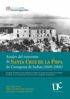 Anales del convento de Santa Cruz de la Popa de Cartagena de Indias (1606-2006) (eBook, PDF) - Rada Arina, José; Rada Mendoza, Maité del Pilar; Arciniegas Herrera, Luis José