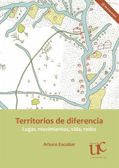 Territorios de diferencia: Lugar, movimientos, vida, redes (eBook, PDF) - Escobar, Arturo