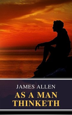 As a Man Thinketh (eBook, ePUB) - Allen, James; Classics, Mybooks