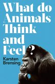 What Do Animals Think and Feel?