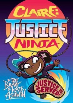 Claire Justice Ninja (Ninja of Justice) - Brady, Joe; Ashwin, Kate