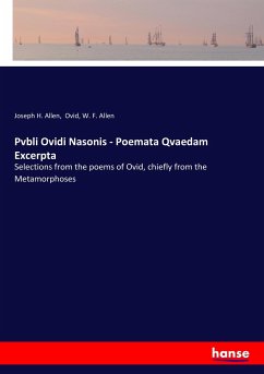 Pvbli Ovidi Nasonis - Poemata Qvaedam Excerpta - Allen, Joseph H.;Ovid;Allen, W. F.