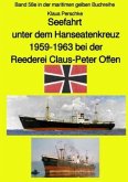 Seefahrt unter dem Hanseatenkreuz - 1959-1963 bei der Reederei Claus-Peter Offen - Farbversion