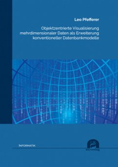 Objektzentrierte Visualisierung mehrdimensionaler Daten als Erweiterung konventioneller Datenbankmodelle - Pfefferer, Leo