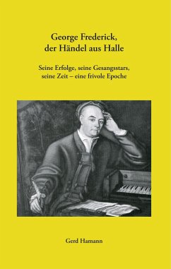 George Frederick, der Händel aus Halle - Hamann, Gerd