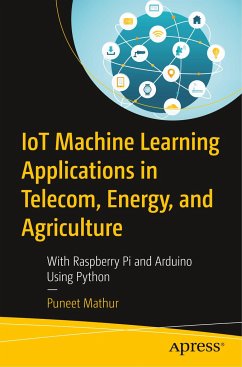 IoT Machine Learning Applications in Telecom, Energy, and Agriculture - Mathur, Puneet