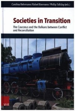 Societies in Transition - The Caucasus and the Balkans between Conflict and Reconciliation