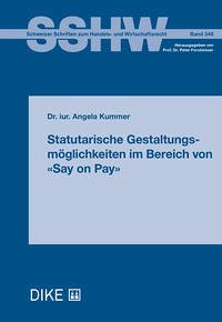 Statutarische Gestaltungsmöglichkeiten im Bereich von «Say on Pay» - Kummer, Angela