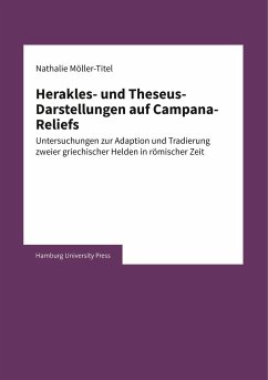 Herakles- und Theseus-Darstellungen auf Campana-Reliefs - Möller-Titel, Nathalie