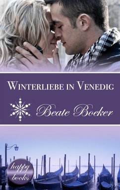 Winterliebe in Venedig: Eine Weihnachts-Love-Story - Boeker, Beate