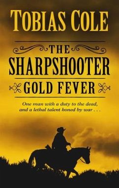 The Sharpshooter: Gold Fever - Cole, Tobias