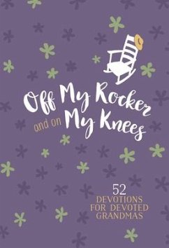 Off My Rocker and on My Knees (Gift Edition) - Broadstreet Publishing Group Llc