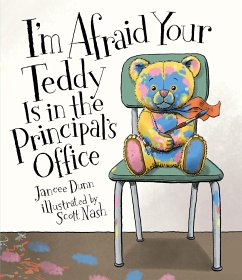 I'm Afraid Your Teddy Is in the Principal's Office - Dunn, Jancee