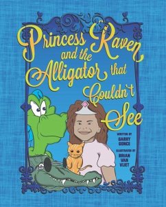 Princess Raven and the Alligator that Couldn't See - Gonce, Garry
