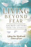 Living Beyond Fear: Sacred Letters from the Afterlife