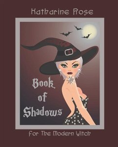 Book of Shadows for The Modern Witch - Rose, Katharine