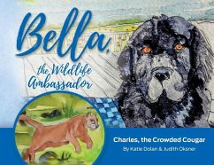 Bella, the Wildlife Ambassador: Charles, the Crowded Cougar - Dolan, Katie