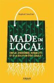 Made in local: Emploi, croissance, durabilité Et si la solution était locale ?