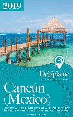 Cancun - The Delaplaine 2019 Long Weekend Guide - Delaplaine, Andrew
