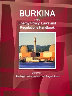 Burkina Faso Energy Policy, Laws and Regulations Handbook Volume 1 Strategic Information and Regulations - Ibp, Inc.