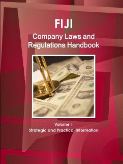 Fiji Company Laws and Regulations Handbook Volume 1 Strategic and Practical Information - Ibp, Inc.