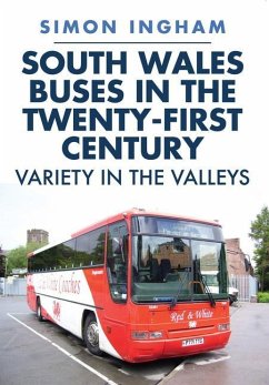 South Wales Buses in the Twenty-First Century: Variety in the Valleys - Ingham, Simon