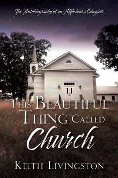 This Beautiful Thing Called Church: The Autobiography of an Alzheimer's Caregiver - Livingston, Keith