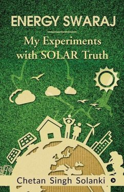 Energy Swaraj: My Experiments with SOLAR Truth - Chetan Singh Solanki