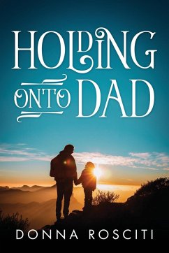 Holding Onto Dad - Rosciti, Donna