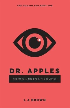 Dr. Apples: The Origin, The Eye & The Journey - Brown, L. A.