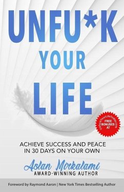 Unfu*k Your Life: Achieve Success and Peace in 30 Days on Your Own - Mirkalami, Aslan