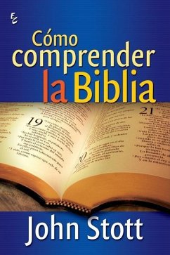 Cómo Comprender La Biblia - Stott, John