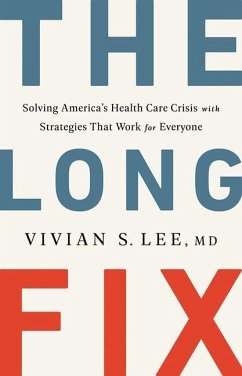 The Long Fix: Solving America's Health Care Crisis with Strategies That Work for Everyone - Lee, Vivian