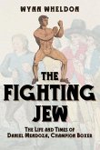 The Fighting Jew: The Life and Times of Daniel Mendoza, Champion Boxer