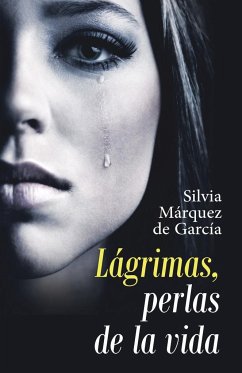 Lágrimas, Perlas De La Vida - de García, Silvia Márquez