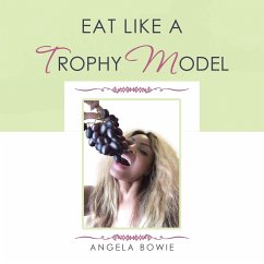 Eat Like a Trophy Model - Bowie, Angela