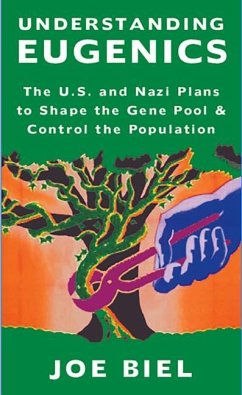 Understanding Eugenics: The U.S. and Nazi Plans to Shape the Gene Pool & Control the Population - Biel, Joe