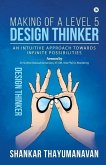 Making of a Level 5 Design Thinker: An intuitive approach towards infinite possibilities