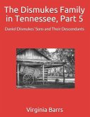 The Dismukes Family in Tennessee, Part 5: Daniel Dismukes' Sons and Their Descendants