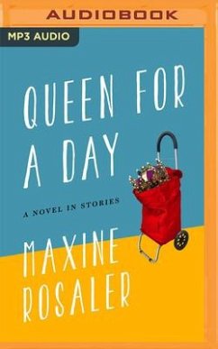 Queen for a Day: A Novel in Stories - Rosaler, Maxine