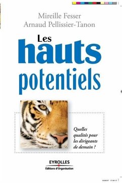 Les hauts poteniels: Quelles qualités pour les dirigeants de demain ? - Fesser, Mirielle; Pellisier-Tanon, Arnaud