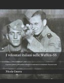 I volontari italiani nelle Waffen-SS: Il pensiero politico, la formazione culturale e le motivazioni al volontariato. Una storia orale