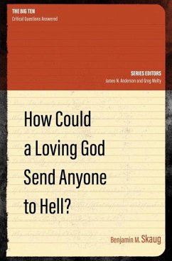 How Could a Loving God Send Anyone to Hell? - Skaug, Benjamin M