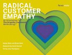 Radical Customer Empathy: An Introduction to the Empathy Framework Methodology Volume 1