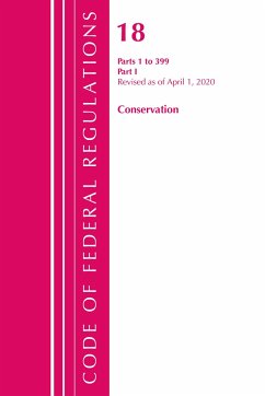 Code of Federal Regulations, Title 18 Conservation of Power and Water Resources 1-399, Revised as of April 1, 2020 - Office Of The Federal Register (U. S.