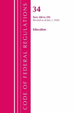 Code of Federal Regulations, Title 34 Education 300-399, Revised as of July 1, 2020 - Office Of The Federal Register (U. S.