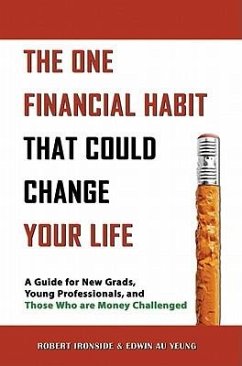 The One Financial Habit That Could Change Your Life - Ironside, Robert; Au Yeung, Edwin
