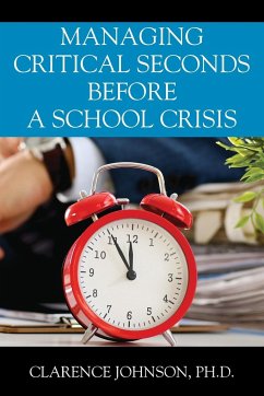 Managing Critical Seconds Before a School Crisis - Johnson, Ph. D. Clarence